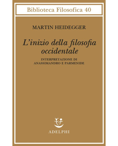 L' inizio della filosofia occidentale. Interpretazione di Anassimandro e Parmenide