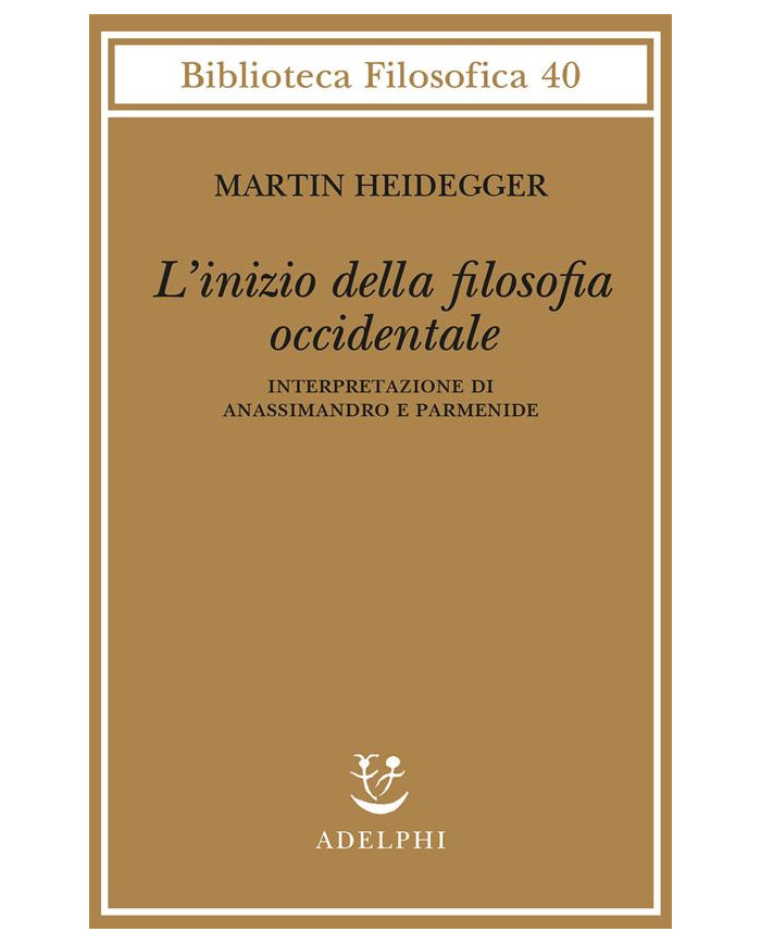 L' inizio della filosofia occidentale. Interpretazione di Anassimandro e Parmenide