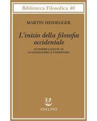 L' inizio della filosofia occidentale. Interpretazione di Anassimandro e Parmenide