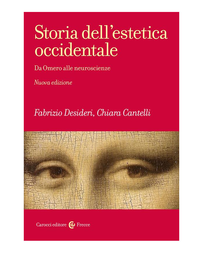 Storia dell'estetica occidentale. Da Omero alle neuroscienze. Nuova ediz.