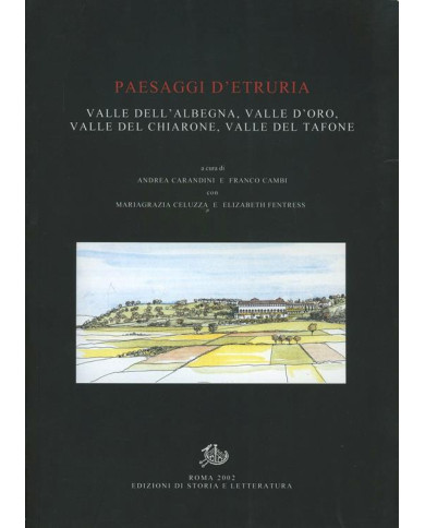 Paesaggi d'Etruria. Valle dell'Albegna, Valle d'Oro, Valle del Chiarone, Valle del Tarone. Progetto di ricerca italo-britannico
