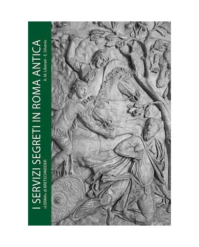 Servizi segreti in Roma antica. Informazioni e sicurezza dagli initia Urbis all'impero universale