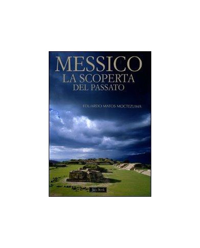 Messico. La scoperta del passato. Ediz. illustrata