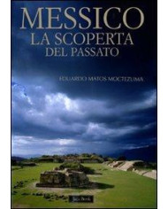 Messico. La scoperta del passato. Ediz. illustrata
