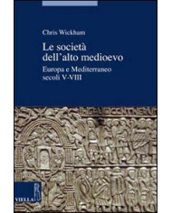 Le società dell'alto Medioevo. Europa e Mediterraneo, secoli V-VIII