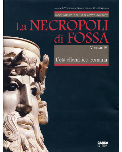 La Necropoli di Fossa vol. IV – L’eta ellenistico-romana