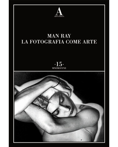 Man Ray. La fotografia come arte