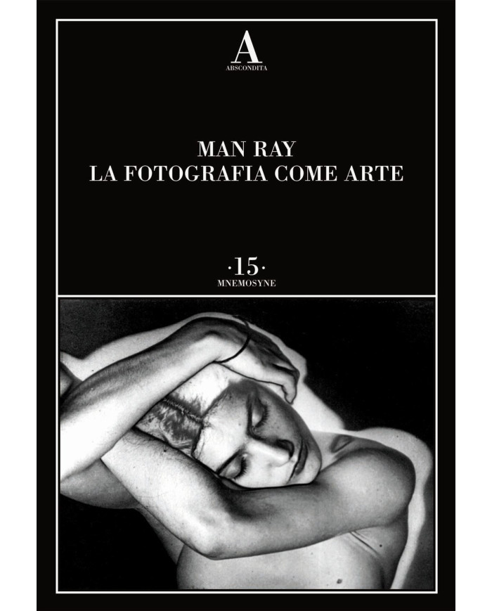 Man Ray. La fotografia come arte