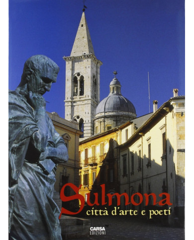 Sulmona. Città d'arte e poeti
