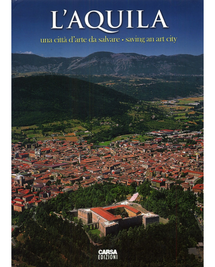 L'Aquila. Una Città d'Arte Da Salvare. Saving An Art City