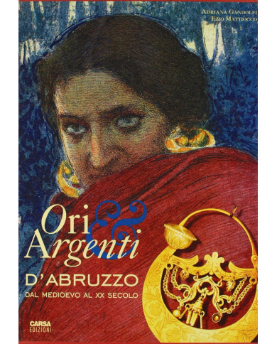 Ori e argenti d'Abruzzo dal Medioevo al XX secolo