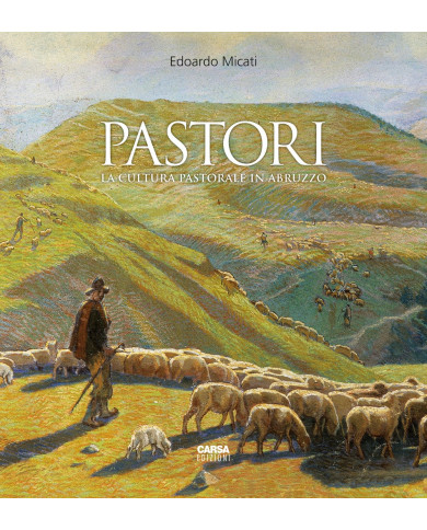 Pastori. La cultura pastorale in Abruzzo