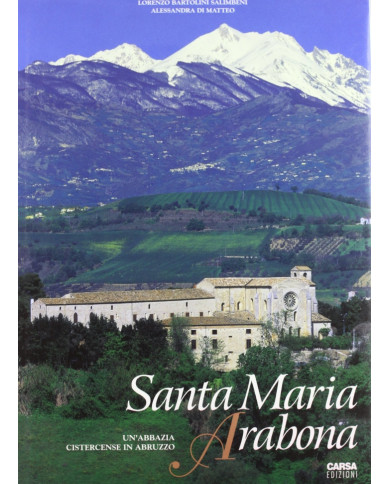 Santa Maria Arabona. Una Abbazia Cistercense in Abruzzo