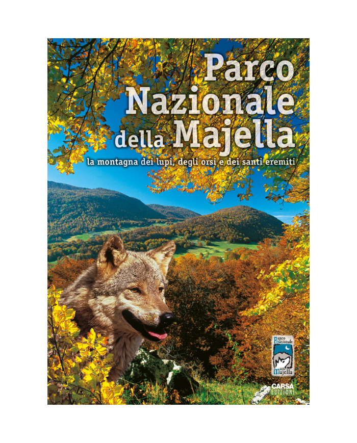 Parco Nazionale della Majella. La montagna dei lupi, degli orsi e dei santi eremiti