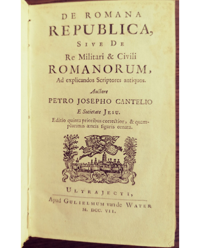 De Romana republica, sive De re militari & civili Romanorum, ad explicandos scriptores antiquos - 1707