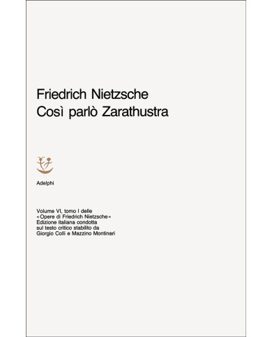 Opere complete. Vol. 6/1: Così parlò Zarathustra. Un libro per tutti e per nessuno