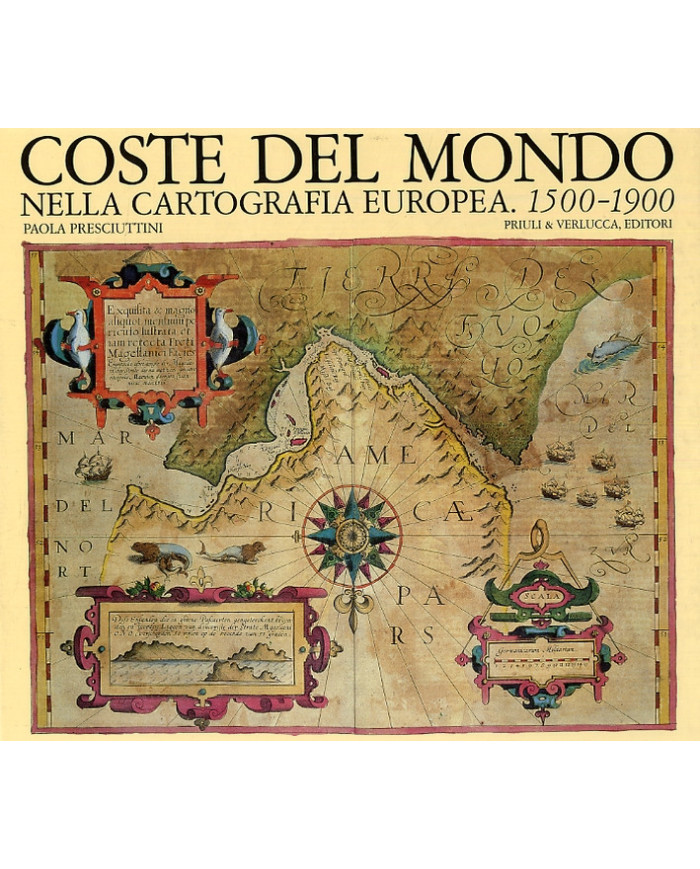 Coste del Mondo nella Cartografia Europea, 1500-1900. [Edizione Italiana e Inglese]