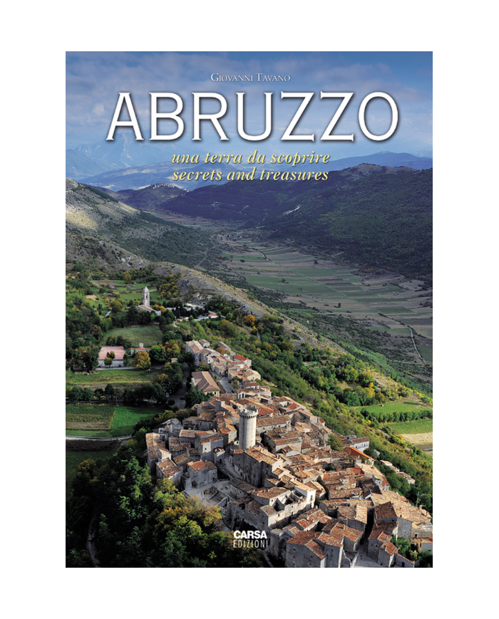 Abruzzo. Una Terra Da Scoprire. Secrets and Treasures. Volume 1