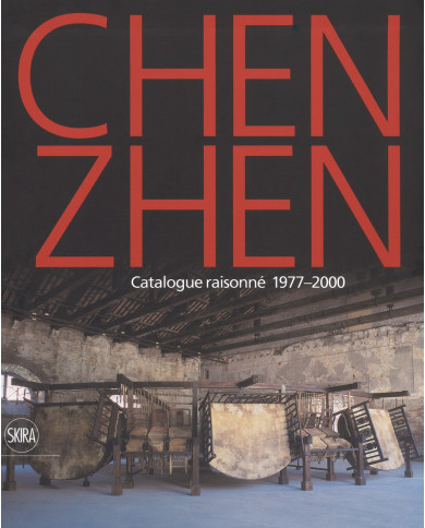 Chen Zhen. Catalogue raisonné 1977-2000
