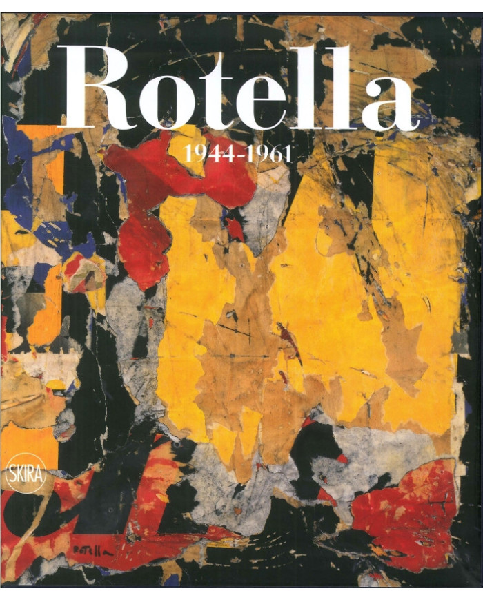 Mimmo Rotella. Catalogo ragionato. Vol. 1: 1944-1961