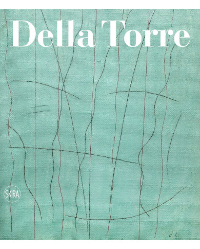 Enrico Della Torre. Catalogo ragionato dell'opera pittorica 1953-2020