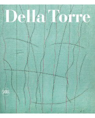 Enrico Della Torre. Catalogo ragionato dell'opera pittorica 1953-2020
