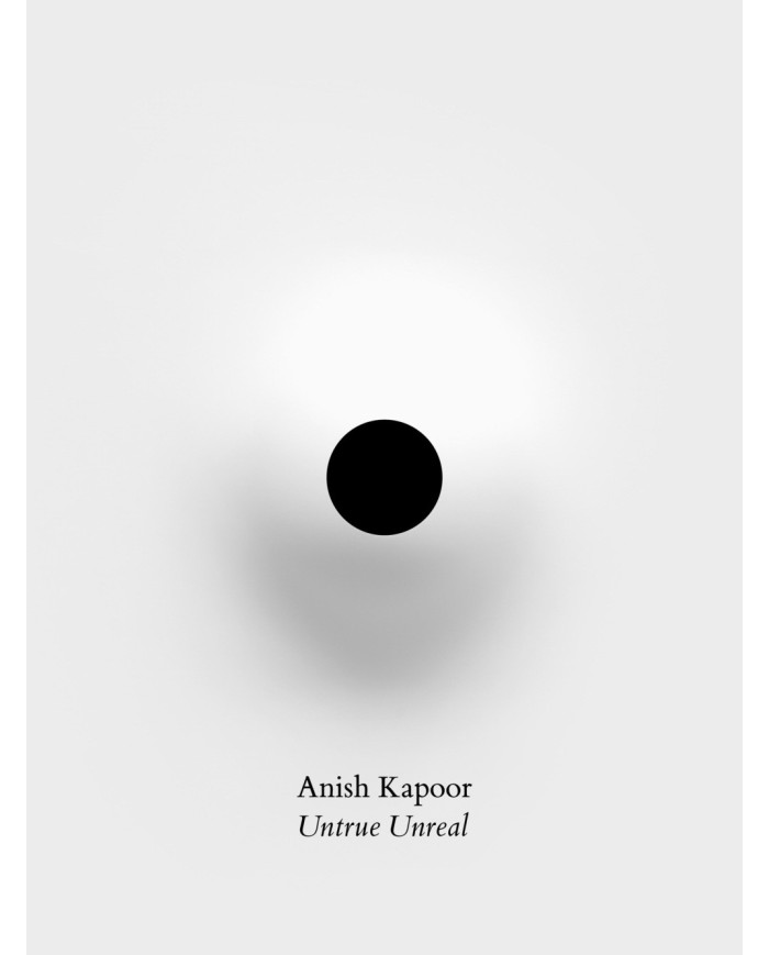 Anish Kapoor. Untrue unreal [Edizione italiana]