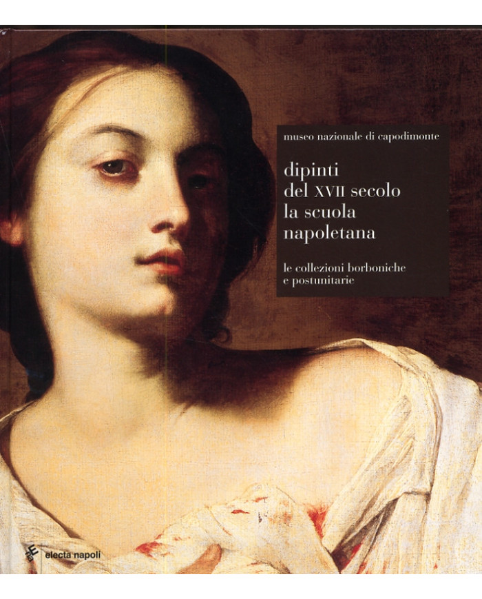 Museo Nazionale di Capodimonte. Dipinti del XVII secolo. La scuola napoletana