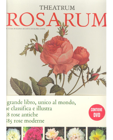 Theatrum Rosarum. Le Rose Antiche. Le Rose Moderne. [Con DVD]