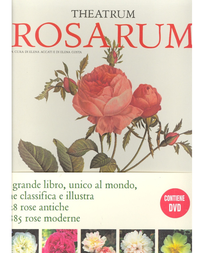 Theatrum Rosarum. Le Rose Antiche. Le Rose Moderne. [Con DVD]