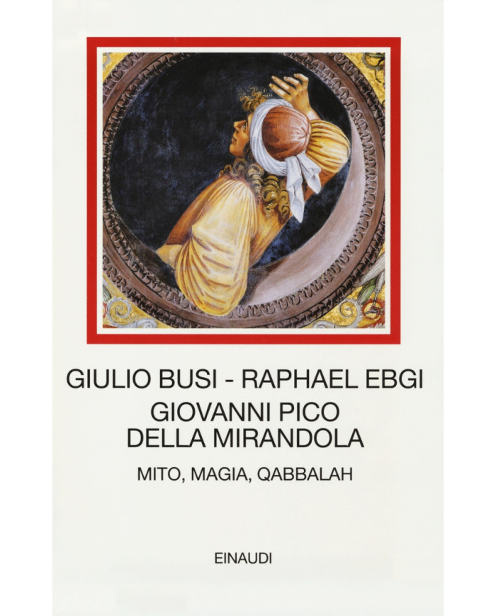 Giovanni Pico della Mirandola. Mito, magia, Qabbalah