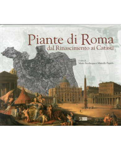 Piante di Roma. Dal Rinascimento ai Catasti