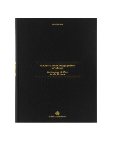 La Galleria delle Carte Geografiche in Vaticano. The Gallery of Maps in the Vatican. [Terza Edizione]