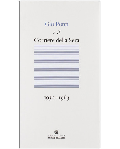 Gio Ponti e il Corriere della sera (1933-1960)