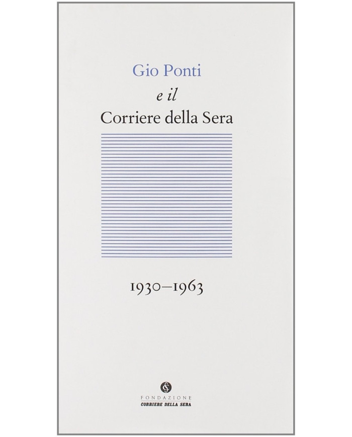 Gio Ponti e il Corriere della sera (1933-1960)
