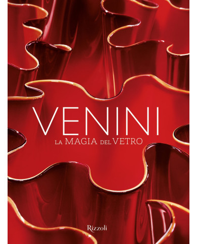 Venini. La magia del vetro. Ediz. Illustrata