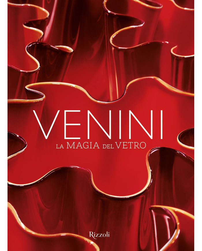 Venini. La magia del vetro. Ediz. Illustrata