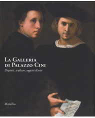 La galleria di Palazzo Cini. Dipinti, sculture, oggetti d'arte