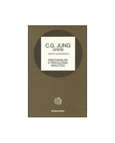 Opere. Vol. 15: Psicoanalisi e psicologia analitica.