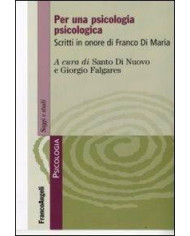 Per una psicologia psicologica. Scritti in onore di Franco Di Maria