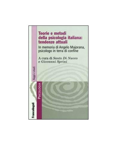 Teorie e metodi della psicologia italiana: tendenze attuali. In memoria di Angelo Majorana, psicologo in terra di confine