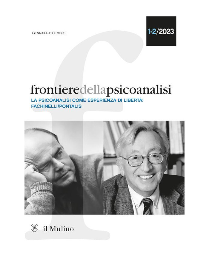 Frontiere della psicoanalisi (2023). Vol. 1-2: La psicoanalisi come sperienza di libertà: Fachinelli-Pontalis