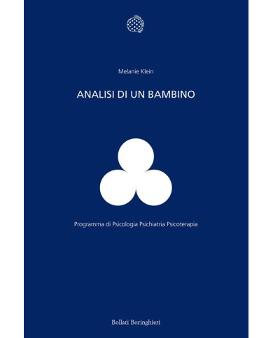 Analisi di un bambino. Il metodo della psicoanalisi dei bambini esaminato attraverso il trattamento di un fanciullo di dieci ann