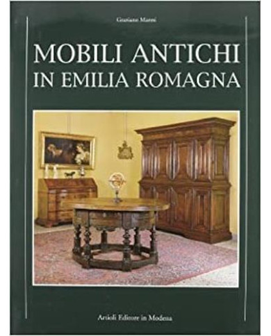 Mobili in Emilia. Con una indagine sulla civiltà dell'arredo alla corte degli Estensi
