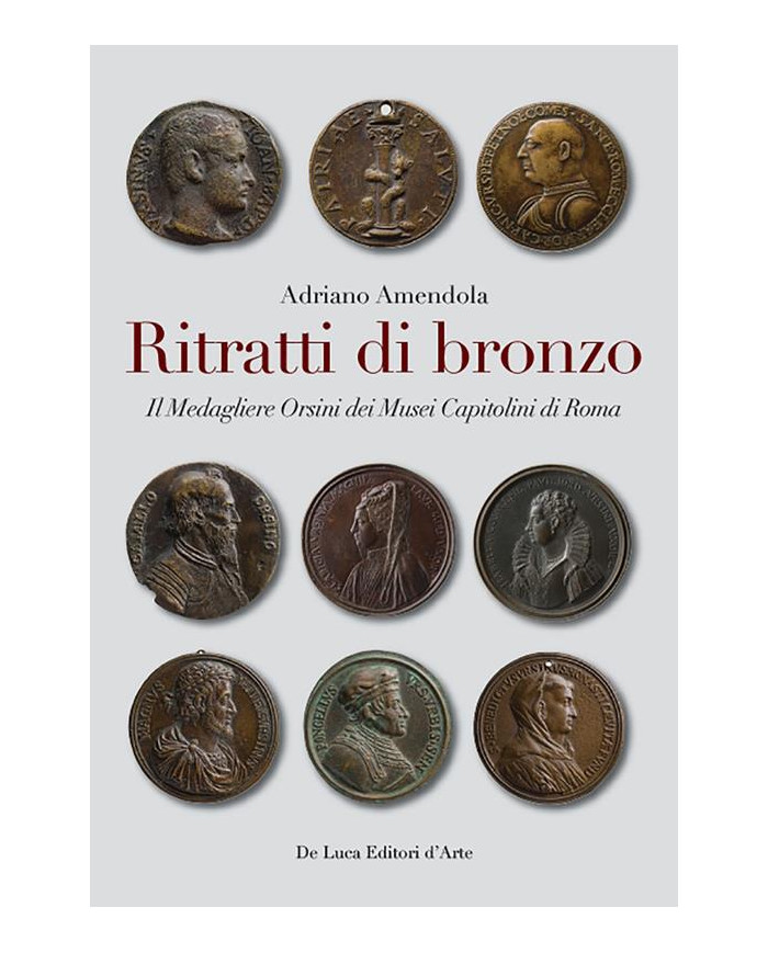 Ritratti di bronzo. Il medagliere Orsini dei Musei capitolini