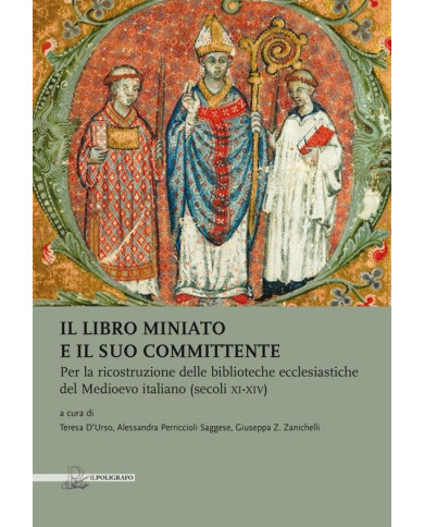 Il libro miniato e il suo committente. Per la ricostruzione delle biblioteche ecclesiastiche del Medioevo italiano (secoli XI-XI