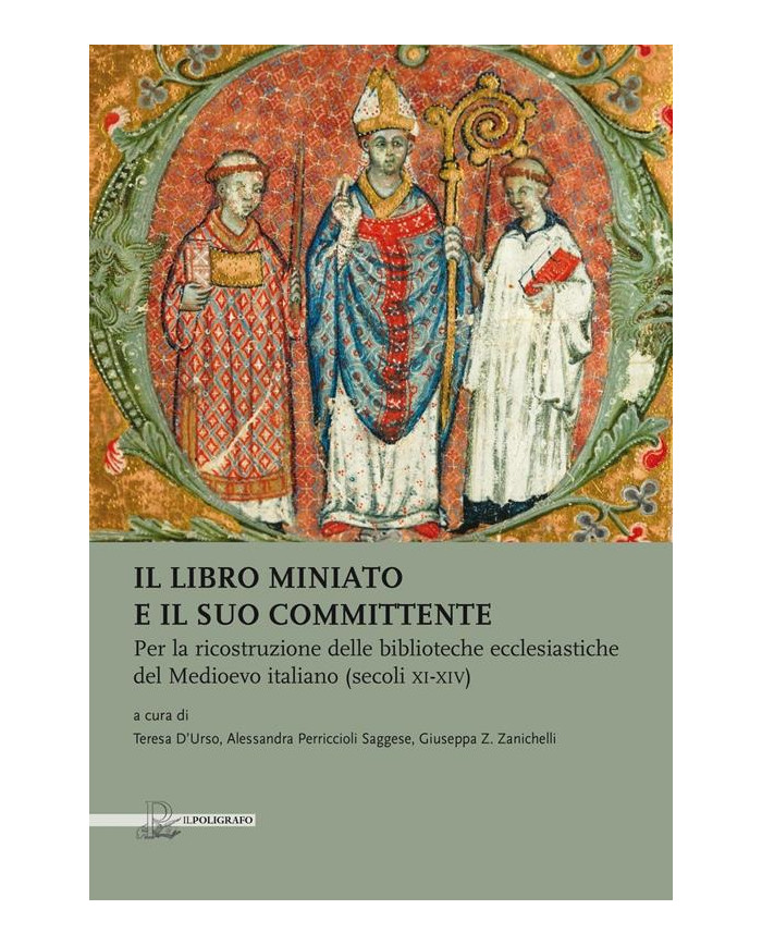 Il libro miniato e il suo committente. Per la ricostruzione delle biblioteche ecclesiastiche del Medioevo italiano (secoli XI-XI