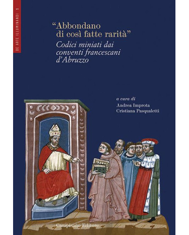 «Abbondano di così fatte rarità». Codici miniati dai conventi francescani d'Abruzzo