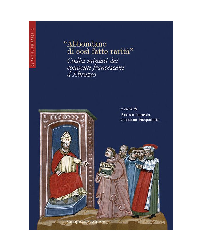 «Abbondano di così fatte rarità». Codici miniati dai conventi francescani d'Abruzzo
