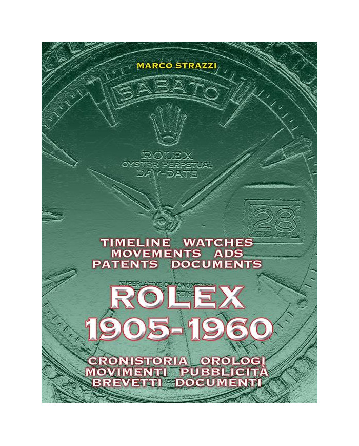 Rolex 1905-1960. La cronistoria, gli orologi, i movimenti, la pubblicità, i brevetti. Ediz. italiana e inglese